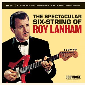 Lanham ,Roy - The Spectacular Six String Of .. ( rsd 2014)